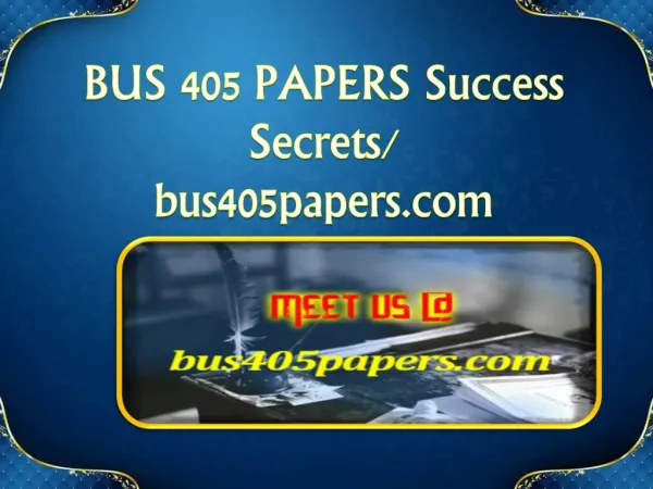 BUS 405 PAPERS Success Secrets/ bus405papers.com