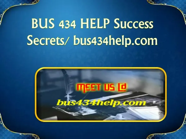 BUS 434 HELP Success Secrets/ bus434help.com