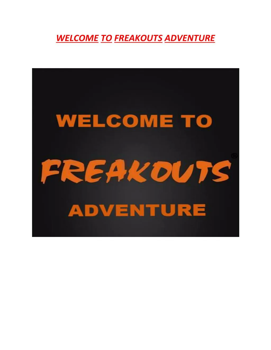 welcome to freakouts adventure