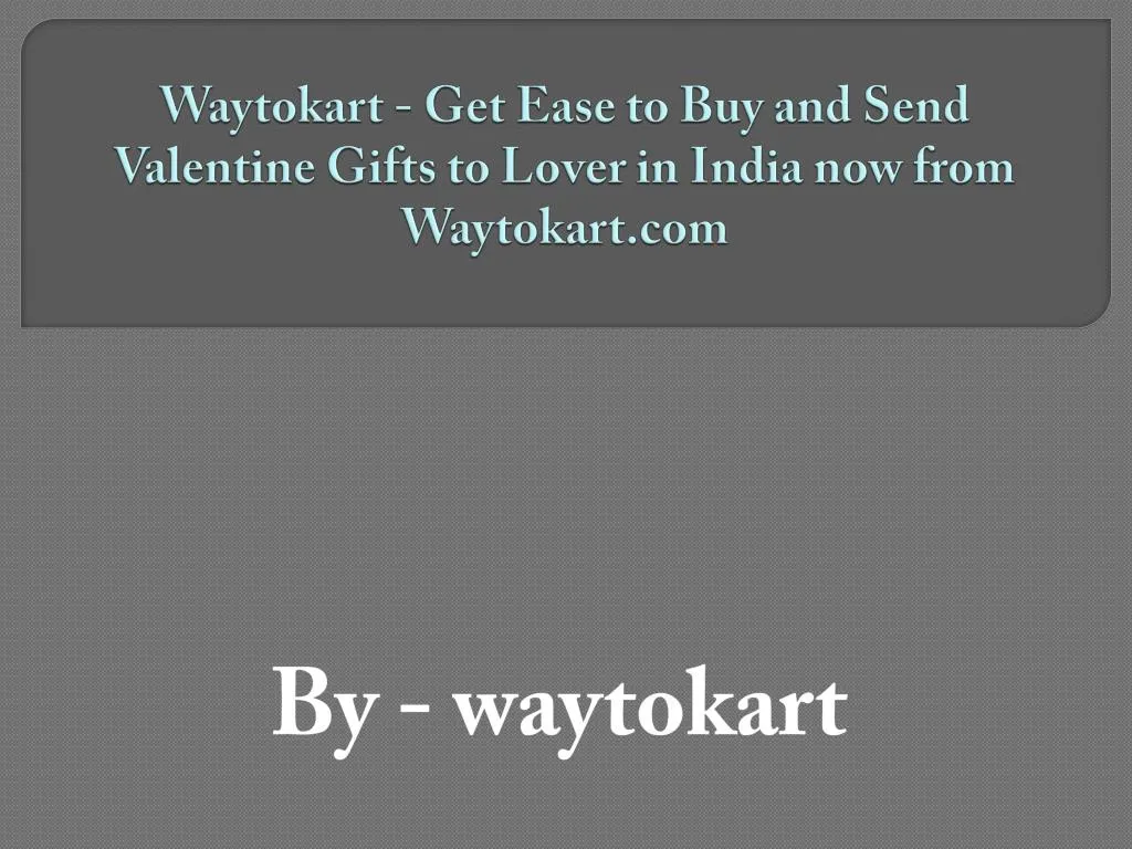 waytokart get ease to buy and send valentine gifts to lover in india now from waytokart com
