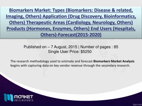 Biomarkers Market: high applications of Biomarkers Market in various Industries through 2020.