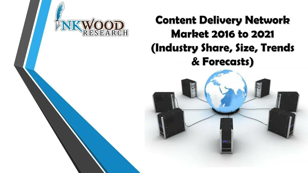 content delivery network market 2016 to 2021 industry share size trends forecasts