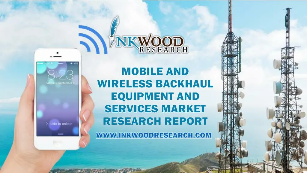 mobile and wireless backhaul equipment and services market research report