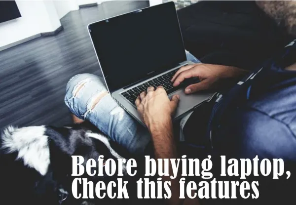 Before buying laptop, check this features