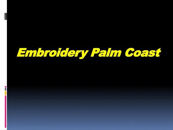 View Embroidery Palm Coast Presentation of Service | Embroiderybyamy