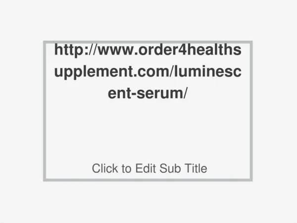 http://www.order4healthsupplement.com/luminescent-serum/