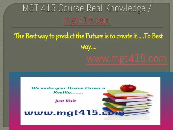 MGT 415 Course Real Knowledge / mgt415 dotcom