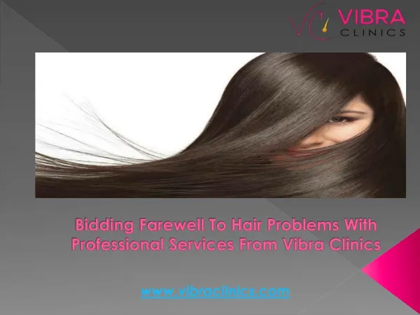 Bidding farewell to hair problems with professional services from Vibra Clinics.pdf
