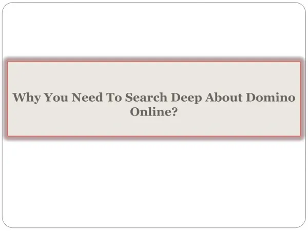 Why You Need To Search Deep About Domino Online?
