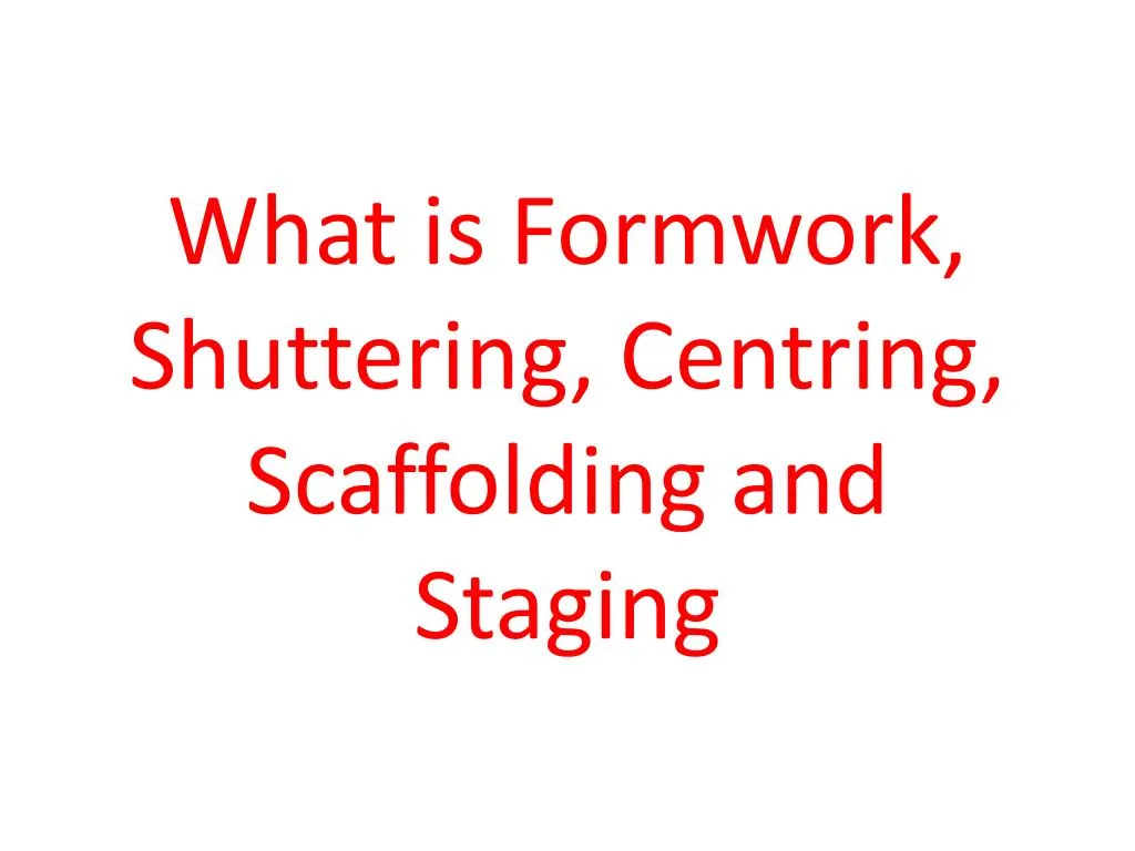 what is formwork shuttering centring scaffolding and staging