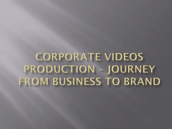 CORPORATE VIDEOS JOURNEY FROM BUSINESS TO BRAND