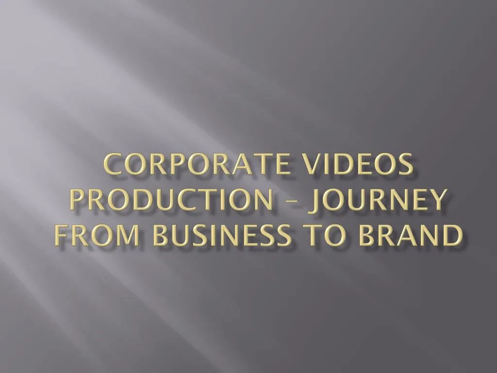 corporate videos production journey from business to brand