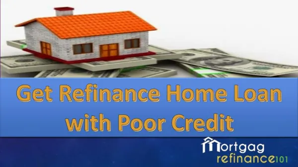 How to Refinance Your Mortgage with a poor credit.