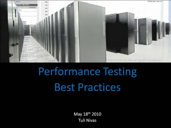 Performance Testing Best Practices May 18th 2010 Tuli Nivas