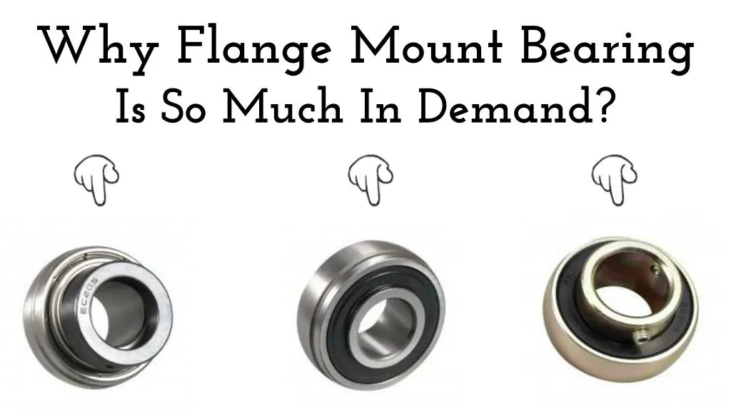 why flange mount bearing is so much in demand