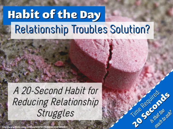 Relationship Troubles Solution? A 20 Second Habit for Reducing Relationship Struggles (Habit of the Day)