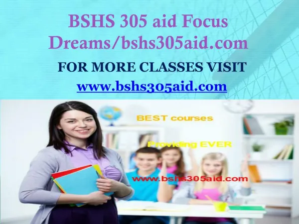 BSHS 305 aid Focus Dreams/bshs305aid.com