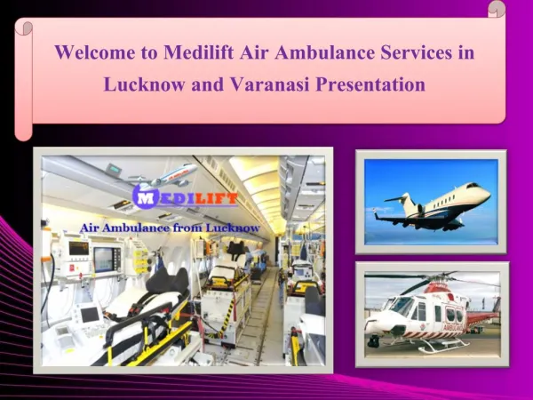 Medilift Air Ambulance Service in Lucknow and Varanasi Presentation