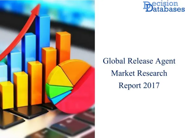 Release Agent Market: Global Industry Manufacturing Players Analysis 2017