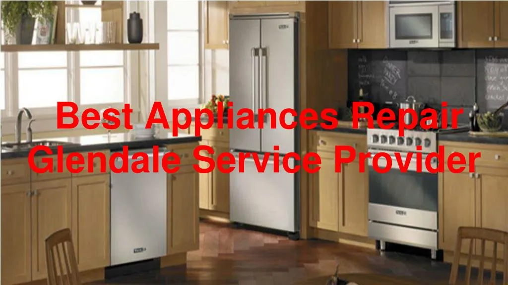 best appliances repair glendale service provider