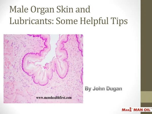 Male Organ Skin and Lubricants: Some Helpful Tips