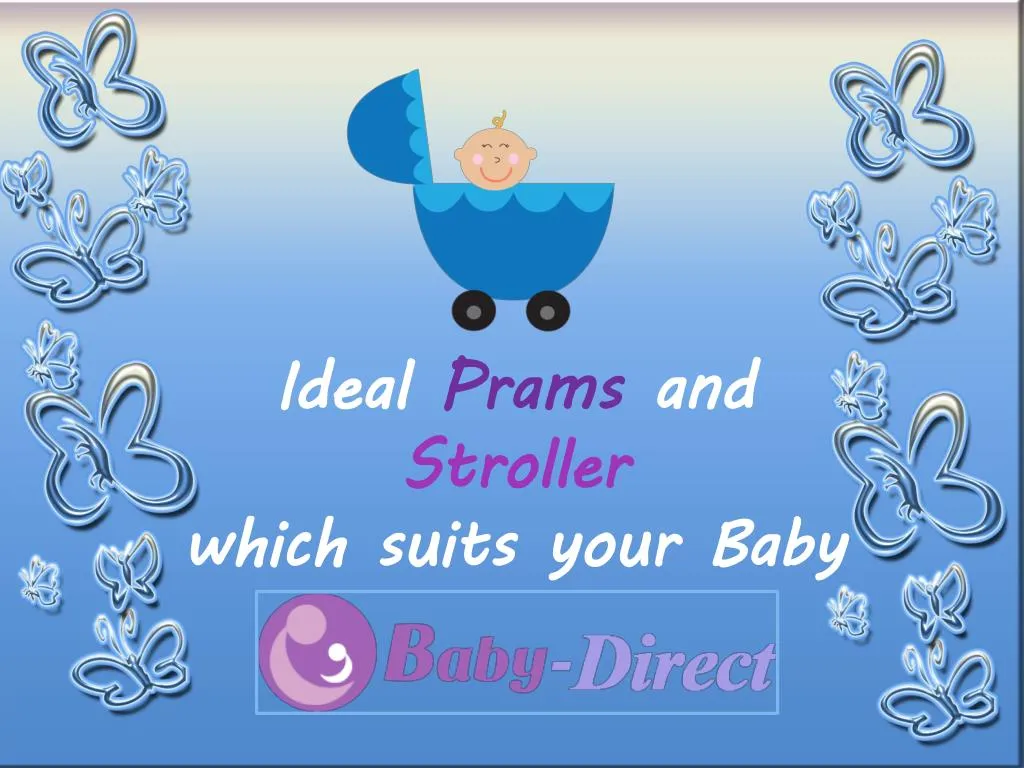 ideal prams and stroller which suits your baby