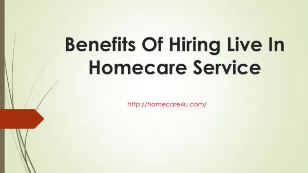 Benefits of hiring live in homecare service