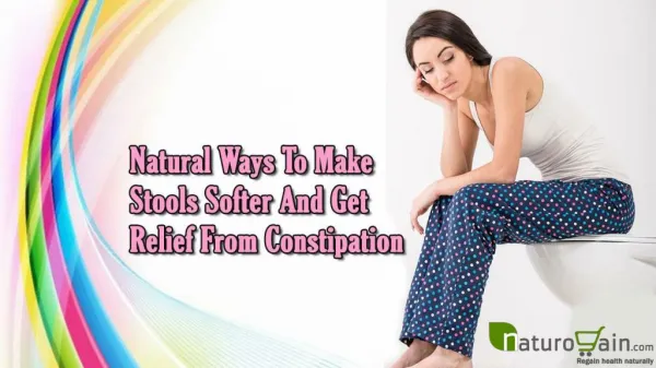 Natural Ways To Make Stools Softer And Get Relief From Constipation