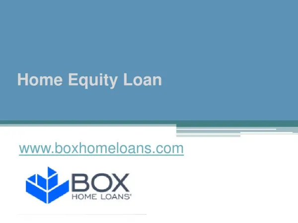 Home Equity Loan - www.boxhomeloans.com