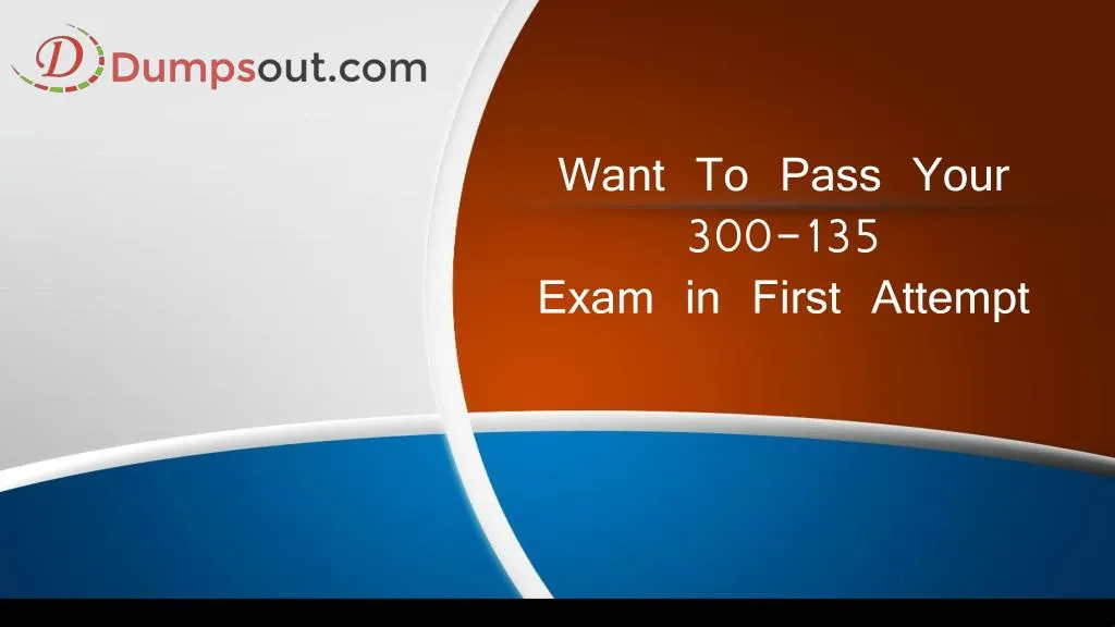 want to pass your 300 135 exam in first attempt