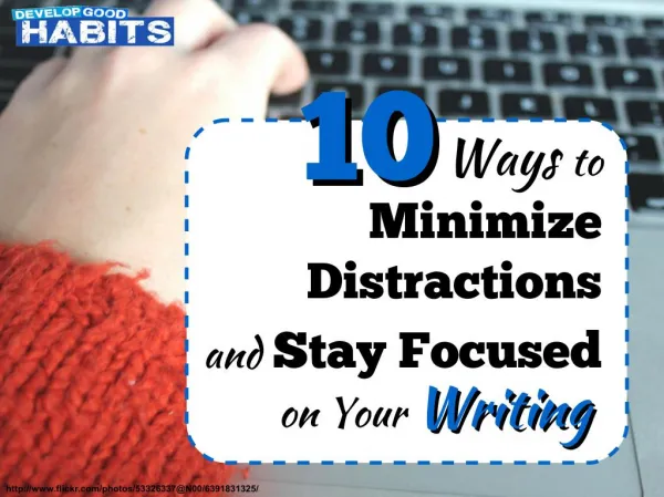 10 Ways to Minimize Distractions and Stay Focused on Your Writing