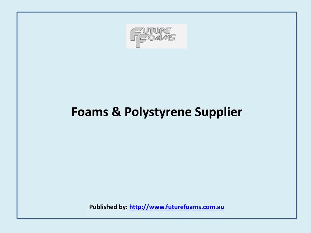 foams polystyrene supplier published by http www futurefoams com au