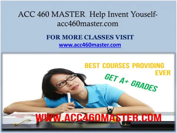 ACC 460 MASTER Help Invent Youself-acc460master.com