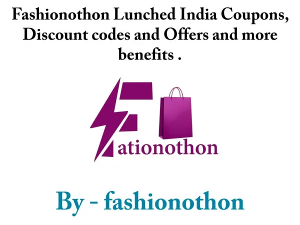 Fashionothon Lunched India Coupons, Discount codes and Offers and more benefits .