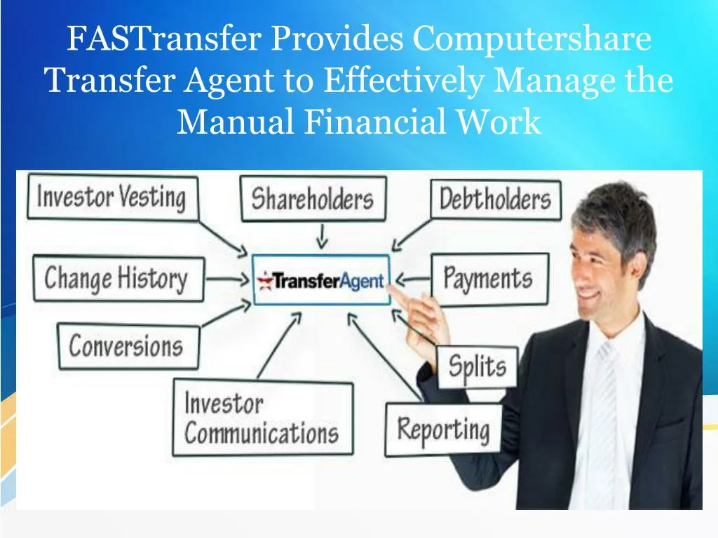 fastransfer provides computershare transfer agent to effectively manage the manual financial work