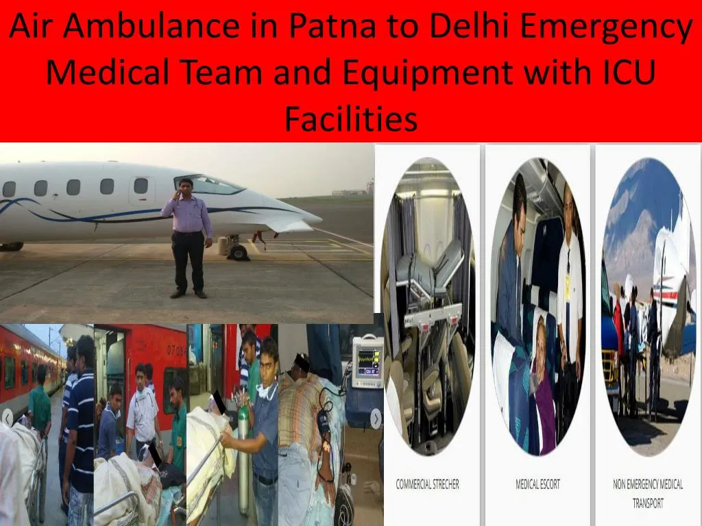 air ambulance in patna to delhi emergency medical team and equipment with icu facilities