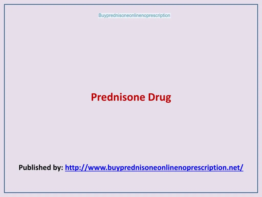 prednisone drug published by http www buyprednisoneonlinenoprescription net