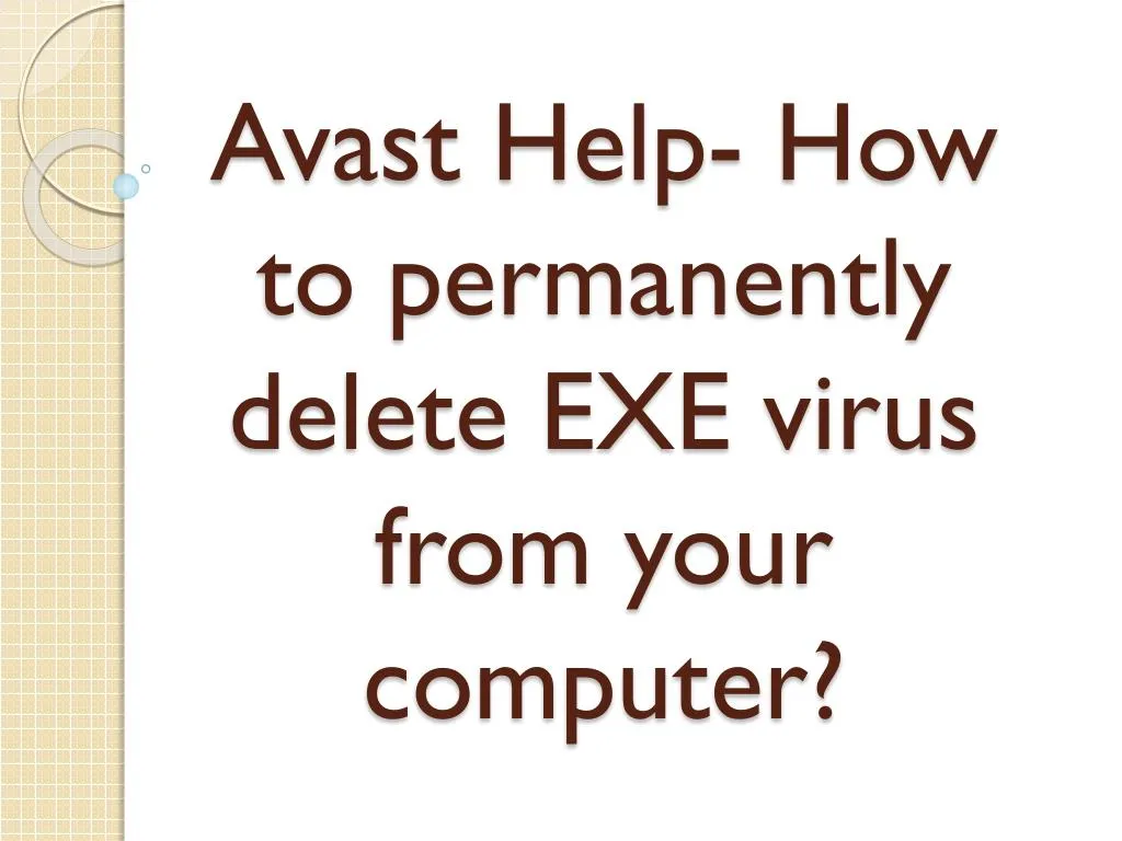 avast help how to permanently delete exe virus from your computer