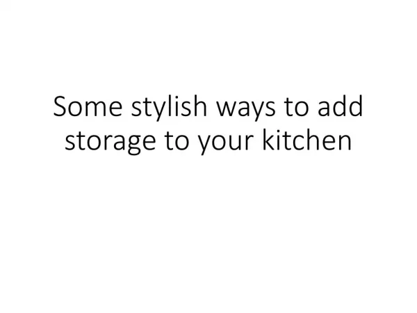 Some stylish ways to add storage to your kitchen