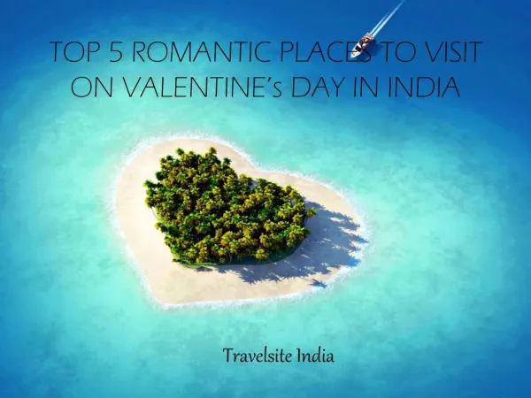 TOP 5 ROMANTIC PLACES TO VISIT ON VALENTINE's DAY IN INDIA