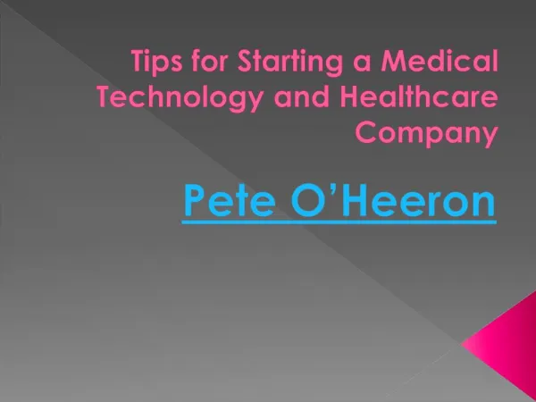 Pete O’Heeron- Tips for Starting a Medical Technology and Healthcare Company