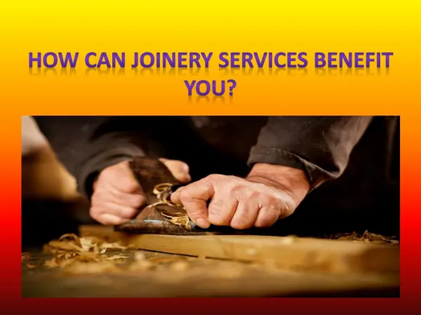 How Can Joinery Services Benefit You?