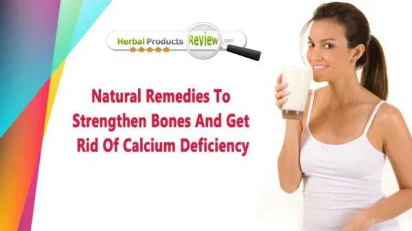 Natural Remedies To Strengthen Bones And Get Rid Of Calcium Deficiency