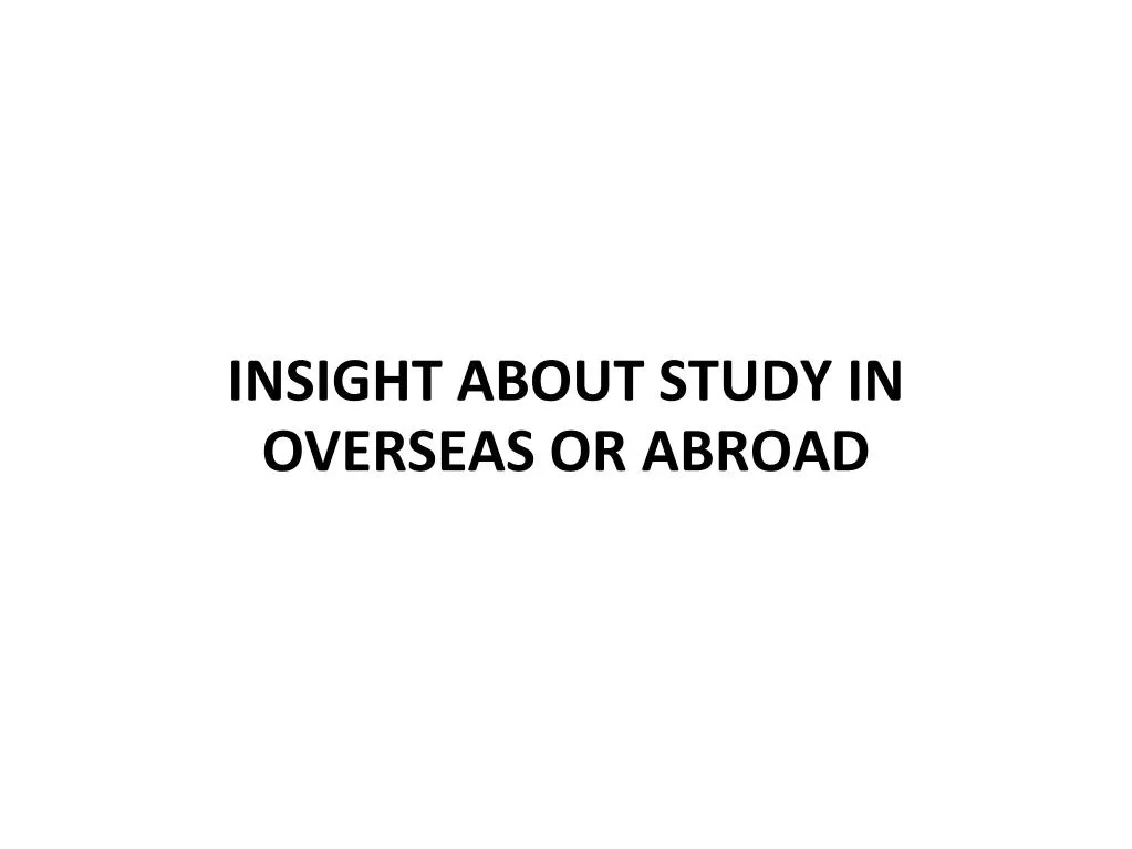 insight about study in overseas or abroad