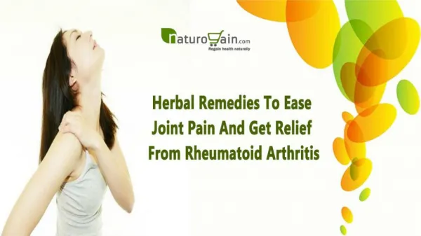 Herbal Remedies To Ease Joint Pain And Get Relief From Rheumatoid Arthritis