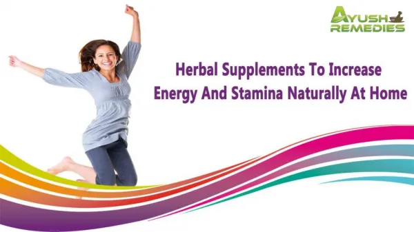 Herbal Supplements To Increase Energy And Stamina Naturally At Home