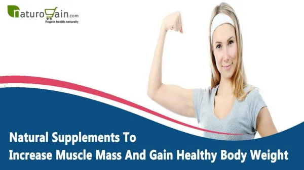 Natural Supplements To Increase Muscle Mass And Gain Healthy Body Weight