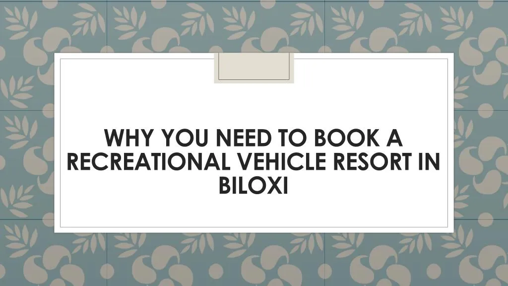 why you need to book a recreational vehicle resort in biloxi