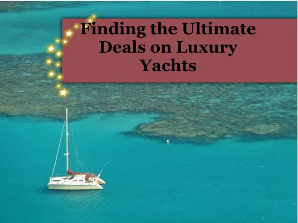Finding the Ultimate Deals on Luxury Yachts
