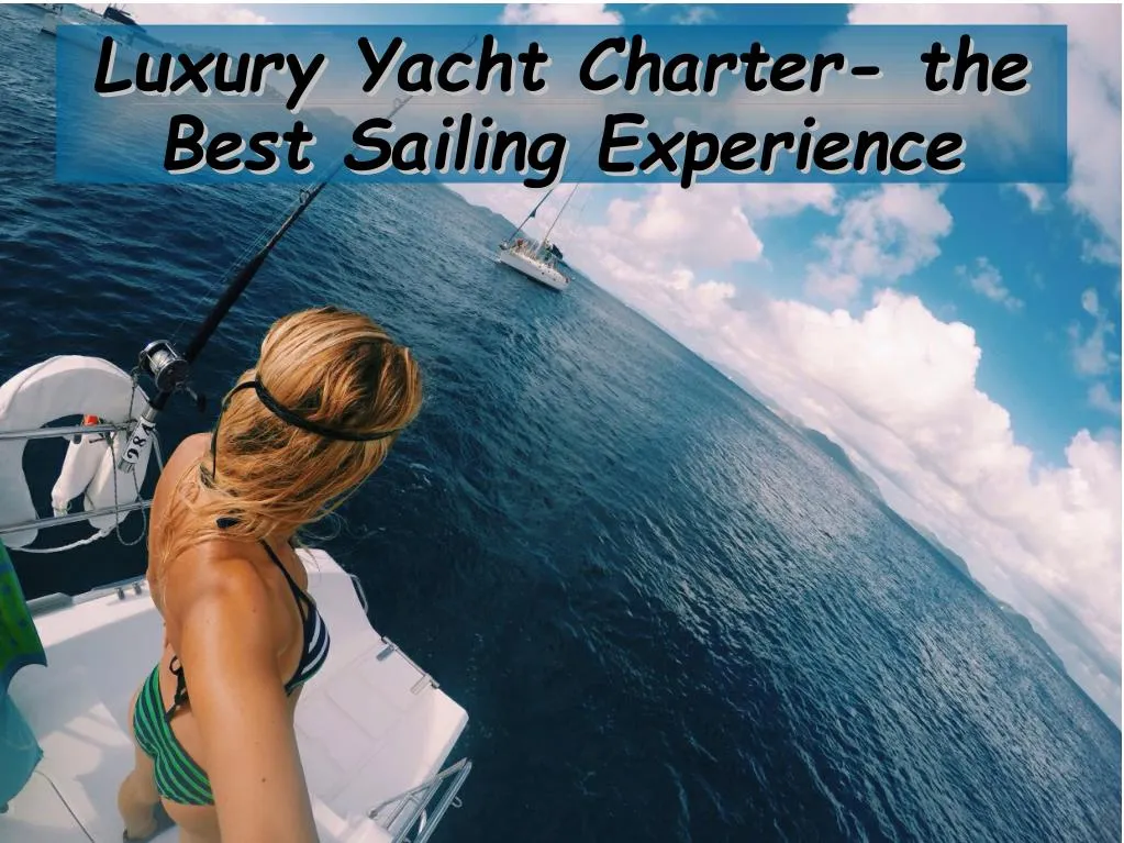luxury yacht charter the luxury yacht charter